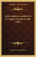 Actos Lejislativos Espedidos Por El Congreso Nacional En 1860 (1860)