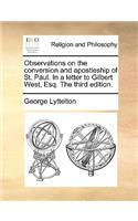 Observations on the conversion and apostleship of St. Paul. In a letter to Gilbert West, Esq. The third edition.