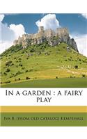 In a Garden: A Fairy Play