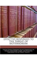 Effective Responses to the Threat of Bioterrorism: (English)