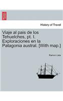 Viaje al pais de los Tehuelches, pt. I. Exploraciones en la Patagonia austral. [With map.]