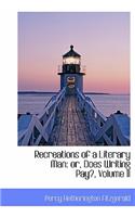 Recreations of a Literary Man: Or, Does Writing Pay?, Volume II