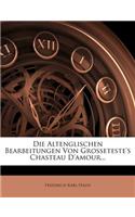Altenglischen Bearbeitungen Von Grosseteste's Chasteau d'Amour...