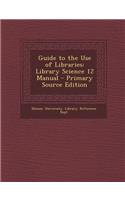 Guide to the Use of Libraries: Library Science 12 Manual