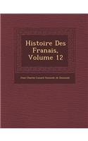 Histoire Des Fran Ais, Volume 12: (French)