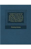 A Handbook of Practical Gas-Fitting: A Treatise on the Distribution of Gas in Service Pipes, the Use of Coal Gas, and the Best Means of Economizing Gas from Main to Burner. for the Use 