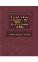 Recueil de Faits Cliniques: 1883-1886 ...