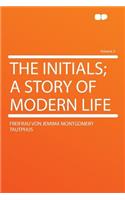 The Initials; A Story of Modern Life Volume 2