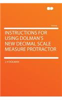 Instructions for Using Dolman's New Decimal Scale Measure Protractor