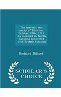 The Historic Tea-Party of Edenton, October 25th, 1774. an Incident in North Carolina Connected with British Taxation - Scholar's Choice Edition