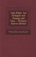 Lalla Rukh, Ein Festspiel Mit Gesang Und Tanz.