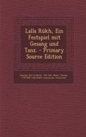 Lalla Rukh, Ein Festspiel Mit Gesang Und Tanz.