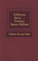 Jefferson Davis... - Primary Source Edition