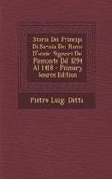 Storia Dei Principi Di Savoia del Ramo D'Acaia: Signori del Piemonte Dal 1294 Al 1418