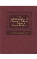 The Autobiography of a Seaman, Volume 1 - Primary Source Edition