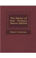 The Silence of God - Primary Source Edition: (English)