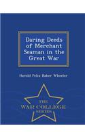 Daring Deeds of Merchant Seaman in the Great War - War College Series