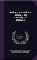 Political and Military History of the Campaign of Waterloo