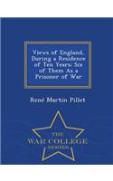 Views of England, During a Residence of Ten Years; Six of Them as a Prisoner of War - War College Series