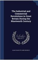 The Industrial and Commercial Revolutions in Great Britain During the Nineteenth Century