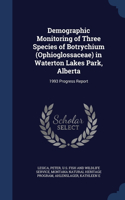 Demographic Monitoring of Three Species of Botrychium (Ophioglossaceae) in Waterton Lakes Park, Alberta: 1993 Progress Report: 1994