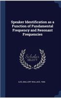 Speaker Identification as a Function of Fundamental Frequency and Resonant Frequencies