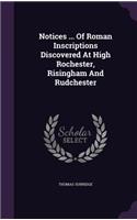 Notices ... Of Roman Inscriptions Discovered At High Rochester, Risingham And Rudchester