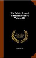The Dublin Journal of Medical Science, Volume 100