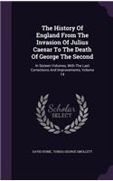 The History Of England From The Invasion Of Julius Caesar To The Death Of George The Second: In Sixteen Volumes, With The Last Corrections And Improvements, Volume 14