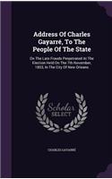 Address Of Charles Gayarré, To The People Of The State: On The Late Frauds Perpetrated At The Election Held On The 7th November, 1853, In The City Of New Orleans