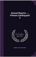 Annual Reports ...., Volume 2, Part 2