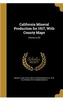 California Mineral Production for 1917, With County Maps; Volume no.83