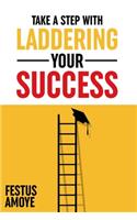 Laddering Your Success