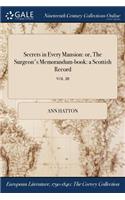 Secrets in Every Mansion: Or, the Surgeon's Memorandum-Book: A Scottish Record; Vol. III