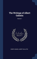 The Writings of Albert Gallatin; Volume 1