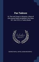 PAN TADEUSZ: OR, THE LAST FORAY IN LITHU