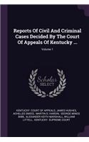 Reports Of Civil And Criminal Cases Decided By The Court Of Appeals Of Kentucky ...; Volume 1