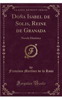 Doña Isabel de Solis, Reine de Granada: Novela Histórica (Classic Reprint)
