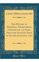 The History of Hopewell Presbyterian Church for 175 Years from the Assigned Date of Its Organization, 1762 (Classic Reprint)