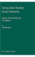 Testing Static Random Access Memories: Defects, Fault Models and Test Patterns