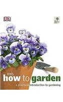 RHS How to Garden: A Practical Introduction to Gardening