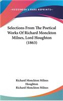 Selections From The Poetical Works Of Richard Monckton Milnes, Lord Houghton (1863)