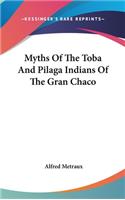 Myths Of The Toba And Pilaga Indians Of The Gran Chaco