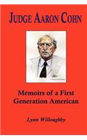 Judge Aaron Cohn: Memoirs of a First Generation American
