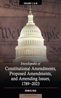 Encyclopedia of Constitutional Amendments, Proposed Amendments, and Amending Issues, 1789-2023