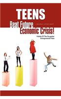 Teens- Beat Future Economic Crisis!