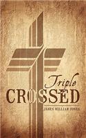 Triple Crossed