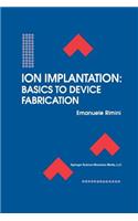 Ion Implantation: Basics to Device Fabrication