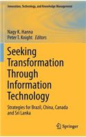 Seeking Transformation Through Information Technology: Strategies for Brazil, China, Canada and Sri Lanka