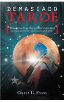 Demasiado Tarde: "El Amor Es Una Luz Que Llega y Alumbra El Alma Dando ESA Magia Que Solo Un Corazon Sincero Puede Sentir"(Spanish)